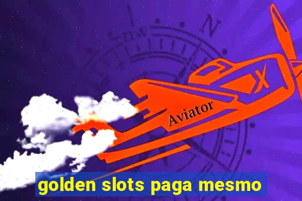 golden slots paga mesmo